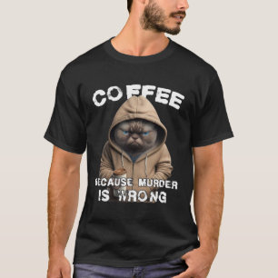 Funny Coffee Humor Sarcastic Cat T-Shirt