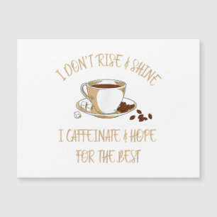 Funny Coffee - I Don't Rise And Shine I Caffeinate