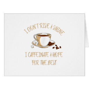 Funny Coffee - I Don't Rise And Shine I Caffeinate