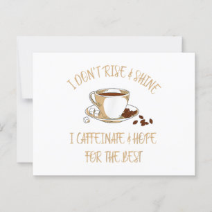 Funny Coffee - I Don't Rise And Shine I Caffeinate Postcard