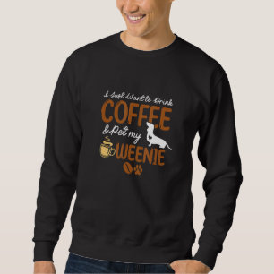 Funny Coffee Lover Cute Weenie Dog Owner Gifts Dog Sweatshirt