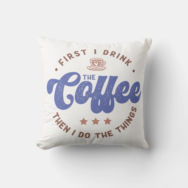 Funny Coffee Lover Saying Cushion (Front)