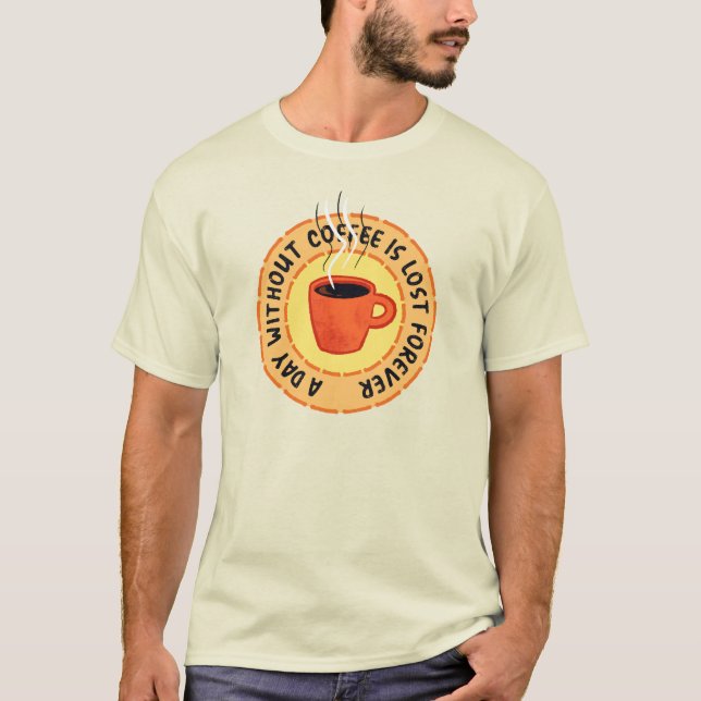 Funny Coffee Lover T-Shirt (Front)