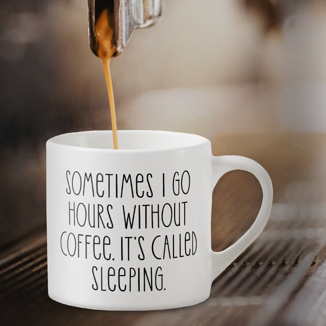 Funny Coffee Lovers Sarcastic Quote Espresso Cup (Creator Uploaded)