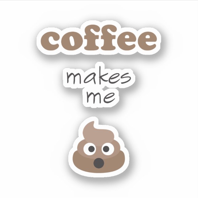 Funny coffee makes me poop emoji phrase (Front)