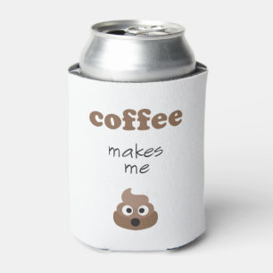 Funny coffee makes me poop emoji phrase can cooler