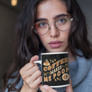 Funny Coffee Makes Me Poop  Mug