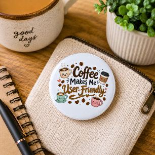 Funny Coffee Makes Me User Friendly  6 Cm Round Badge