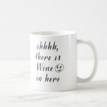 Funny coffee mug<br><div class="desc">The perfect way to wake up and start your day. This coffee mug features the words "shhh, there is wine in here". The perfect gift for your friend, colleague, boss, the bride, the bridesmaid, sister... .</div>