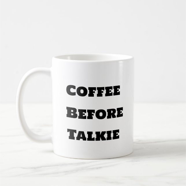 Funny Coffee Mug - Coffee Before Talkie (Left)