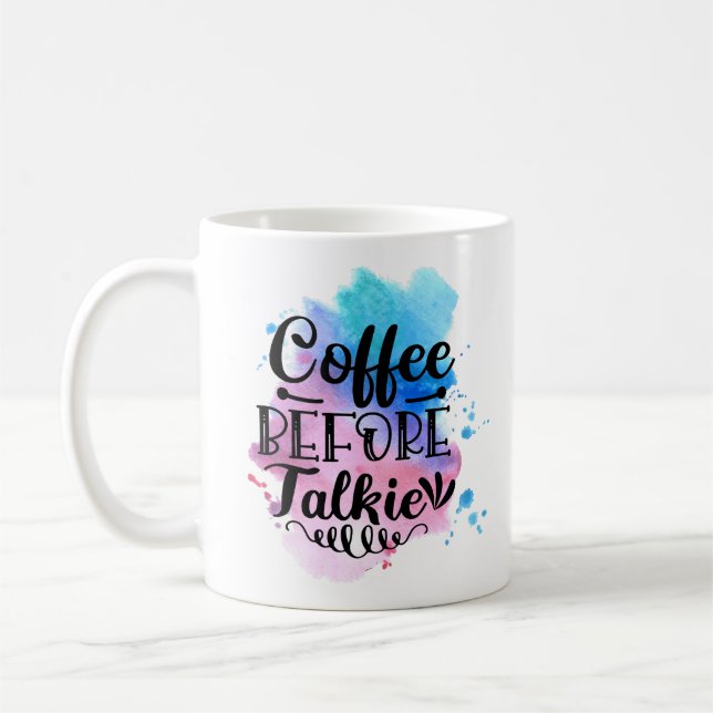 Funny Coffee Mug – Coffee Before Talkie Morning  (Left)