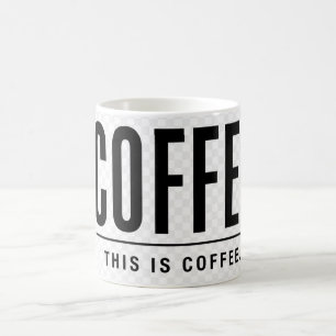 Funny Coffee Mug – “Coffee, This Is Coffee” Minima