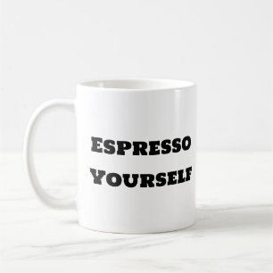Funny Coffee Mug - Espresso Yourself