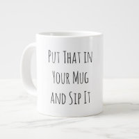 Funny Coffee Mug for someone sassy.
