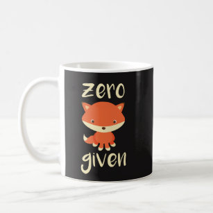 Funny Coffee Mug Gift - Zero Fox Given