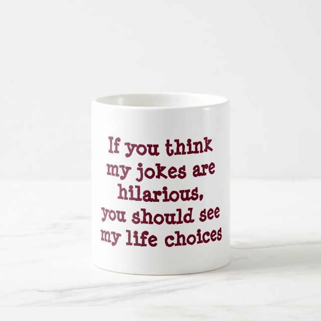 Funny Coffee Mug hilarious jokes life choices (Center)
