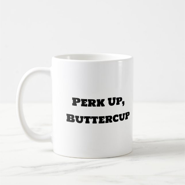 Funny Coffee Mug - Perk Up Buttercup (Left)