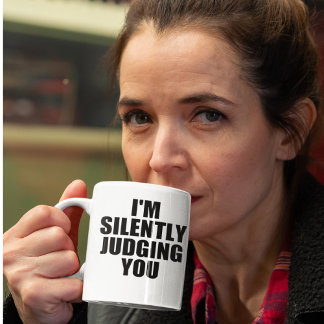 Funny Coffee Mug: SILENTLY JUDGING YOU Mug
