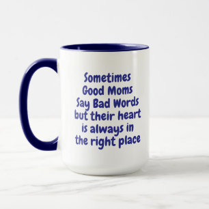 Funny Coffee Mug Sometimes Good Moms Say Bad Words