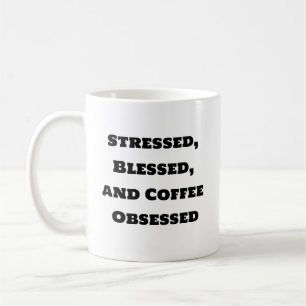 Funny Coffee Mug - Stressed Blessed Coffee Obsesse