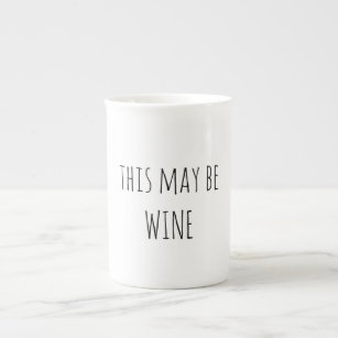 Funny Coffee Mug , This May Be Wine Mug ,
