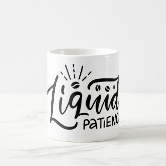 Funny coffee phrase-Liquid patience Mug
