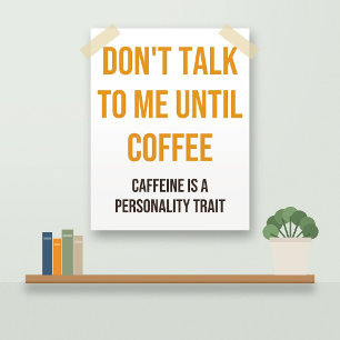 Funny Coffee Poster: Don't Talk to Me Yet Poster