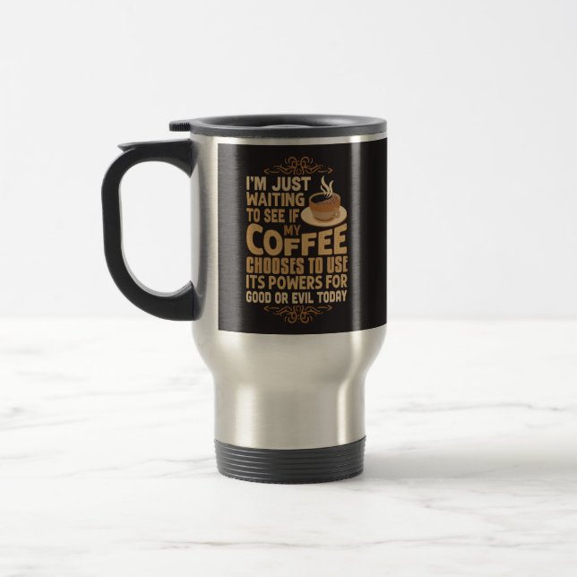 Funny Coffee Powers For Good or Evil  Travel Mug (Left)