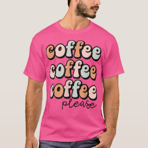 Funny Coffee Saying for Women Caffeine Cute Coffee T-Shirt