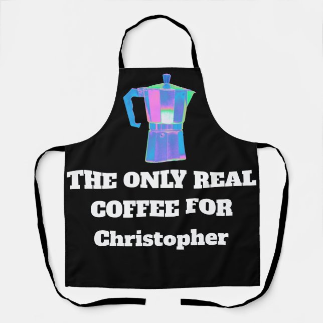 Funny Coffee Snob Custom Name The Only Real Coffee Apron (Front)