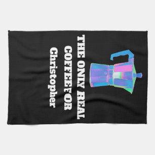 Funny Coffee Snob Custom Name The Only Real Coffee Tea Towel