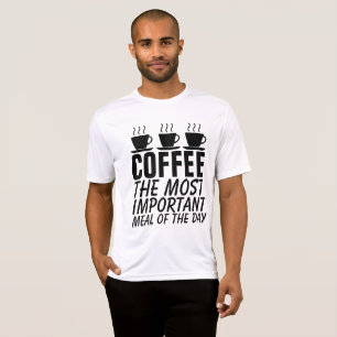 Funny Coffee T-shirts, MOST IMPORTANT MEAL OF DAY T-Shirt