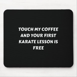 Funny Coffee . Touch My Coffee Mouse Pad