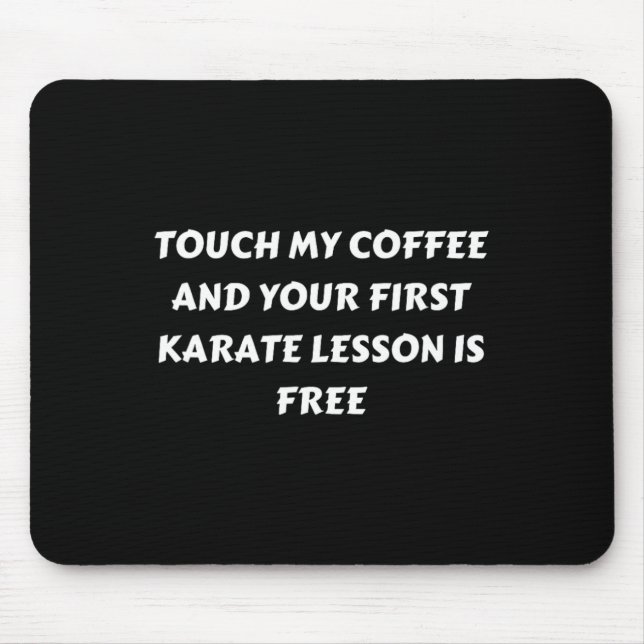 Funny Coffee . Touch My Coffee  Mouse Pad (Front)