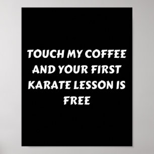 Funny Coffee . Touch My Coffee Poster