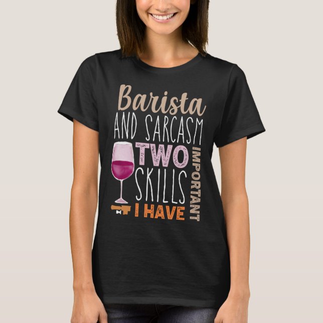 Funny Coffee Wine quote Barista cool Coffee Wine T-Shirt (Front)