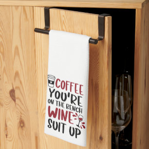 Funny Coffee You're on the Bench Wine Suit Up Tea Towel