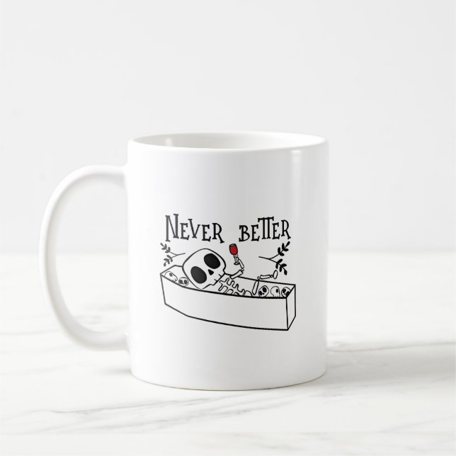 Funny Coffin Skeleton Never Better Cute Coffee Mug (Left)