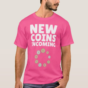 Funny Coin Collecting Coin Collector Numismatist H T-Shirt