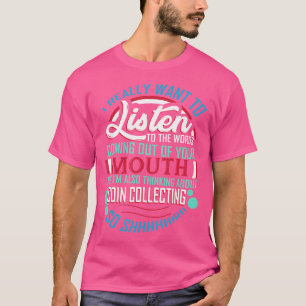 Funny Coin Collecting Coin Collector Numismatist T-Shirt