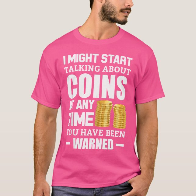 Funny Coin Collecting Coins And Money Hobby T-Shirt (Front)