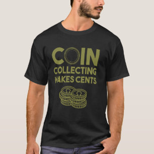 Funny Coin Collecting For Men Women 50 Cents Colle T-Shirt