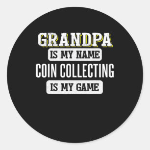 Funny Coin Collecting Gift For Grandpa Fathers Day Classic Round Sticker