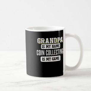 Funny Coin Collecting Gift For Grandpa Fathers Day Coffee Mug