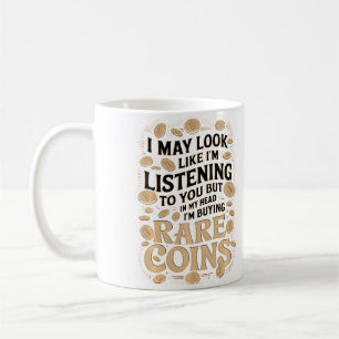 Funny Coin Collecting Humour For A Numismatist Coi Coffee Mug