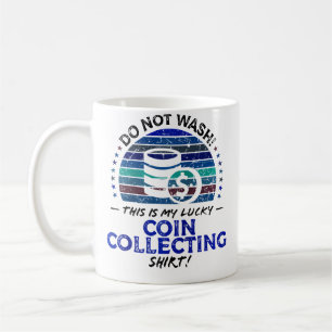 Funny Coin Collector Coin Collecting Quote Baseb Coffee Mug