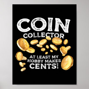 Funny Coin Collector Hobby Cents Quote Joke Graphi Poster