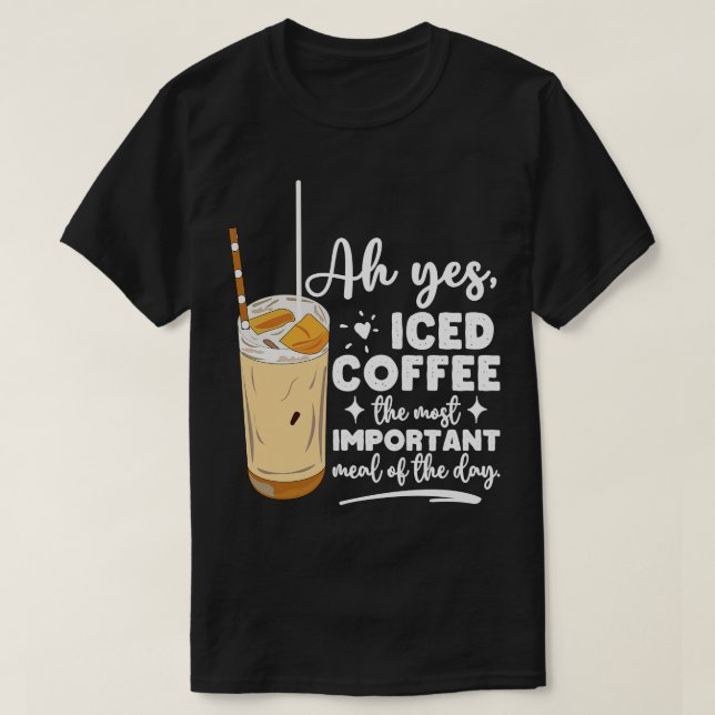 Funny Cold Iced Coffee Meal Lovers Coffee Addict C T-Shirt (Design Front)