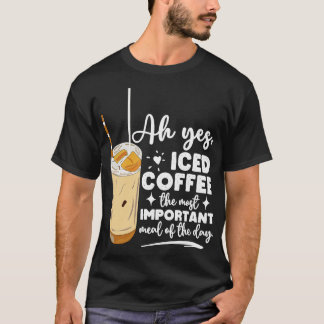 Funny Cold Iced Coffee Meal Lovers Coffee Addict C T-Shirt