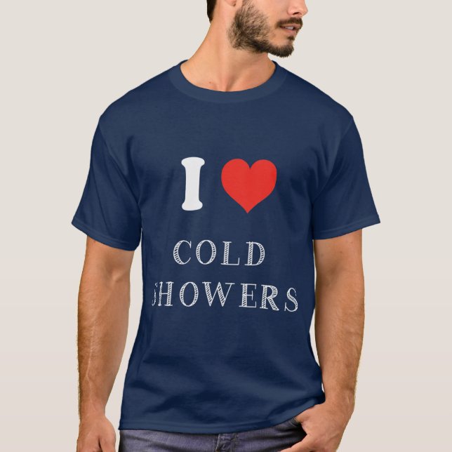 Funny Cold Shower Gift I Love Cold Showers T-Shirt (Front)